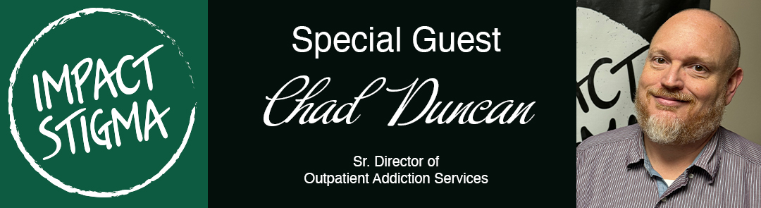 Breaking the Cycle: Chad Duncan on Addiction Services